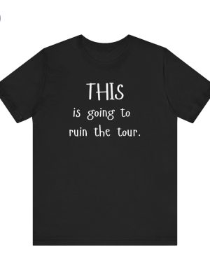 This Is Going To Ruin The Tour T Shirts Justin Timberlake Ruin The Tour T Shirts Hoodie Sweatshirt Unique riracha 4