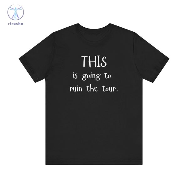 This Is Going To Ruin The Tour T Shirts Justin Timberlake Ruin The Tour T Shirts Hoodie Sweatshirt Unique riracha 4