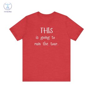 This Is Going To Ruin The Tour T Shirts Justin Timberlake Ruin The Tour T Shirts Hoodie Sweatshirt Unique riracha 5