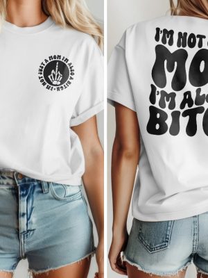 Im Not Just A Mom Im Also A Bitch Shirt Bitch Mom Shirt Mom Bitch Shirt Unique riracha 2