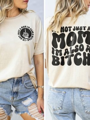 Im Not Just A Mom Im Also A Bitch Shirt Bitch Mom Shirt Mom Bitch Shirt Unique riracha 3