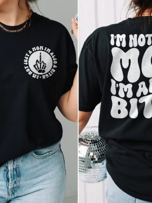 Im Not Just A Mom Im Also A Bitch Shirt Bitch Mom Shirt Mom Bitch Shirt Unique riracha 4