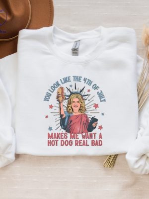 You Look Like The 4Th Of July Makes Me Want A Hot Dog Real Bad Shirt You Look Like The Fourth Of July Shirt Hoodie Sweatshirt riracha 4