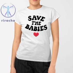 Save The Babies Shirts Save The Babies Hoodie Save The Babies Shirt Sweatshirt Unique riracha 2