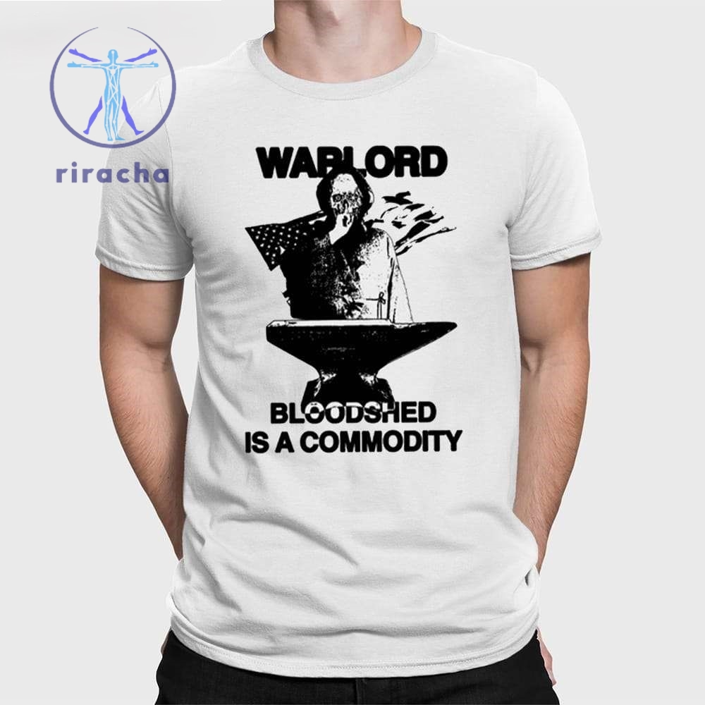 Warlord Bloodshed Is A Commodity Shirt Hasan Piker Warlord Bloodshed Is A Commodity Shirts Hoodie Sweatshirt Unique