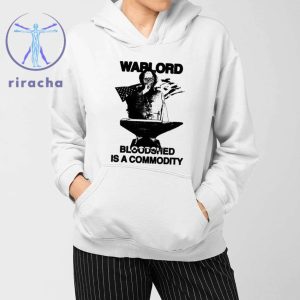 Warlord Bloodshed Is A Commodity Shirt Hasan Piker Warlord Bloodshed Is A Commodity Shirts Hoodie Sweatshirt Unique riracha 3