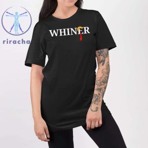 Whiner Trump 2024 Shirt Trump Whiner 2024 Shirt Trump Whiner Shirt Hoodie Sweatshirt Unique riracha 2