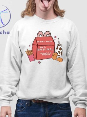 Im Not A Snack Im A Happy Meal I Come With Kids Stays Now Shirts Hoodie Sweatshirt Unique riracha 4