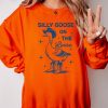 Silly Goose On The Loose T Shirt Silly Goose On The Loose Shirt Silly Goose On The Loose Sweatshirt Unique riracha 1