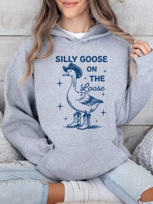 Silly Goose On The Loose T Shirt Silly Goose On The Loose Shirt Silly Goose On The Loose Sweatshirt Unique riracha 3