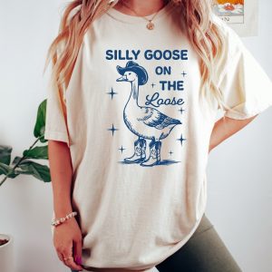 Silly Goose On The Loose T Shirt Silly Goose On The Loose Shirt Silly Goose On The Loose Sweatshirt Unique riracha 4