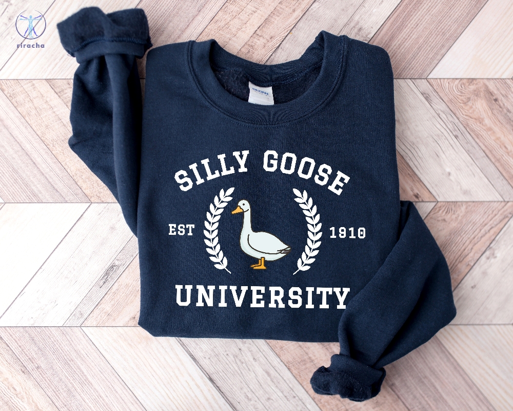 Silly Goose University Sweatshirt Silly Goose Sweatshirt Silly Goose University Shirt Silly Goose Shirt Unique