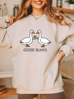 Goose Bumps Sweatshirt Funny Goose Sweatshirt Silly Goose Sweatshirt Goose Bumps Shirt riracha 3