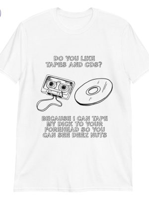 Do You Like Tapes And Cds Tee Shirt Do You Like Tapes And Cds Hoodie Do You Like Tapes And Cds Sweatshirt Unique riracha 5