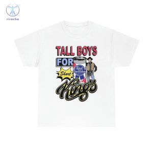 Tall Boys For Short Kings Shirts Tall Boys For Short Kings T Shirts Tall Boys For Short Kings Hoodie Sweatshirt Unique riracha 4