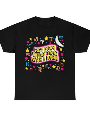 Hey Mom What Time Was I Born Shirts Hey Mom What Time Was I Born Hoodie Sweatshirt Unique riracha 3