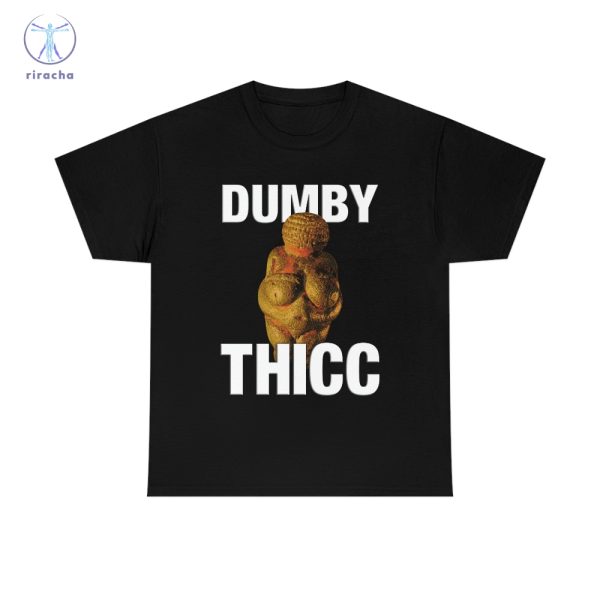Dumby Thicc Shirts Dumby Thicc T Shirt Dumby Thicc Tee Shirt Dumby Thicc Shirt Sweatshirt Hoodie Unique riracha 1