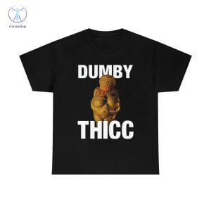Dumby Thicc Shirts Dumby Thicc T Shirt Dumby Thicc Tee Shirt Dumby Thicc Shirt Sweatshirt Hoodie Unique riracha 2