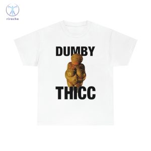 Dumby Thicc Shirts Dumby Thicc T Shirt Dumby Thicc Tee Shirt Dumby Thicc Shirt Sweatshirt Hoodie Unique riracha 3