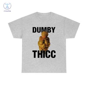 Dumby Thicc Shirts Dumby Thicc T Shirt Dumby Thicc Tee Shirt Dumby Thicc Shirt Sweatshirt Hoodie Unique riracha 4