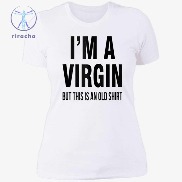 Im A Virgin But This Is An Old Shirts Im A Virgin But This Is An Old Tee Shirt Im A Virgin But This Is An Old T Shirt Unique riracha 5