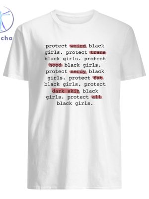 Protect Weird Black Girls Protect Trans Black Girls Protect All Black Girls T Shirt Hoodie Sweatshirt Unique riracha 3