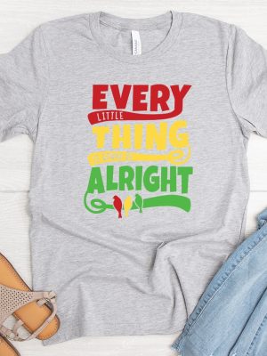 Bob Marley T Shirt Bob Marley Every Little Thing Is Gonna Be Alright Shirt Lyrics Every Little Thing Is Gonna Be Alright Shirt Unique riracha 2