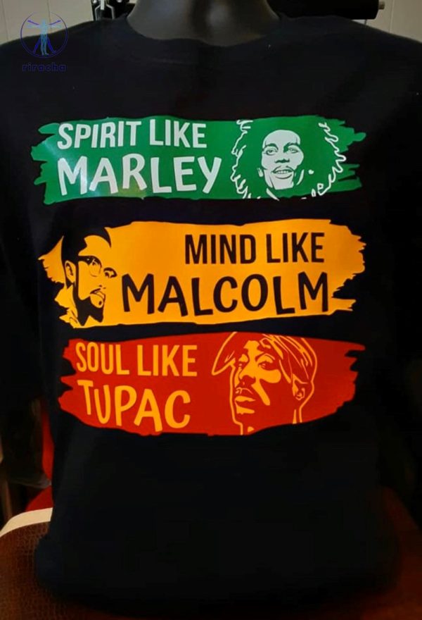Spirit Like Marley Mind Like Malcolm Soul Like Tupac T Shirt Unique Spirit Like Marley Shirt Mind Like Malcolm Soul Like Tupac riracha 2