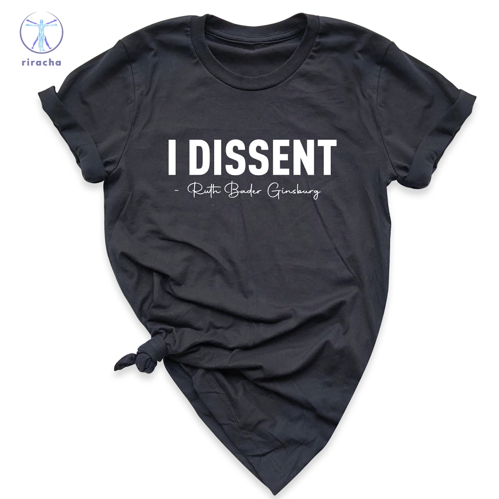 I Dissent Shirt Rbg Shirt Ruth Bader Ginsburg Shirt Womens Rights Shirt Feminism Saying Feminist Shirt Unique