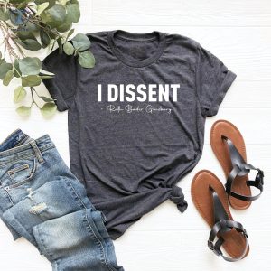 I Dissent Shirt Rbg Shirt Ruth Bader Ginsburg Shirt Womens Rights Shirt Feminism Saying Feminist Shirt Unique riracha 3