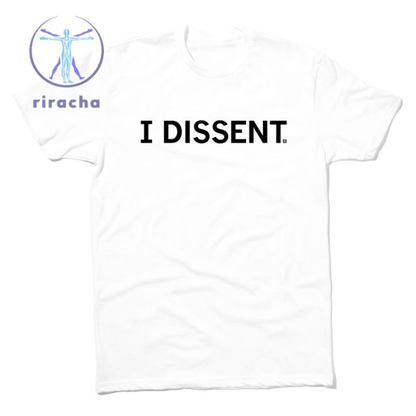 I Dissent Shirt Unique I Dissent Shirts Hoodie Sweatshirt riracha 1