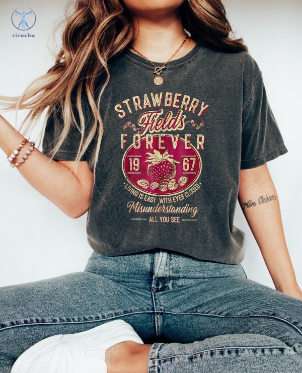 Living Is Easy With Eyes Closed Song Shirt Strawberry Fields Forever The Beatles Shirt Strawberry Fields Beatles Shirt riracha 2