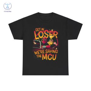 Get In Loser Deadpool And Wolverine Were Saving The Mcu Unisex T Shirt Hoodie Sweatshirt riracha 2