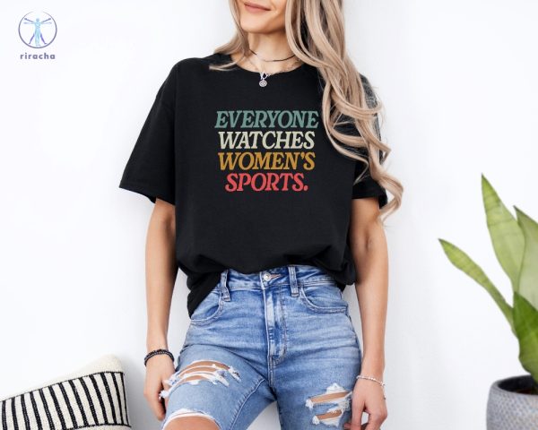 Everyone Watches Womens Sports Shirt Womens Sports Supportive Sweatshirt Everyone Watches Womens Sports Shirt riracha 1