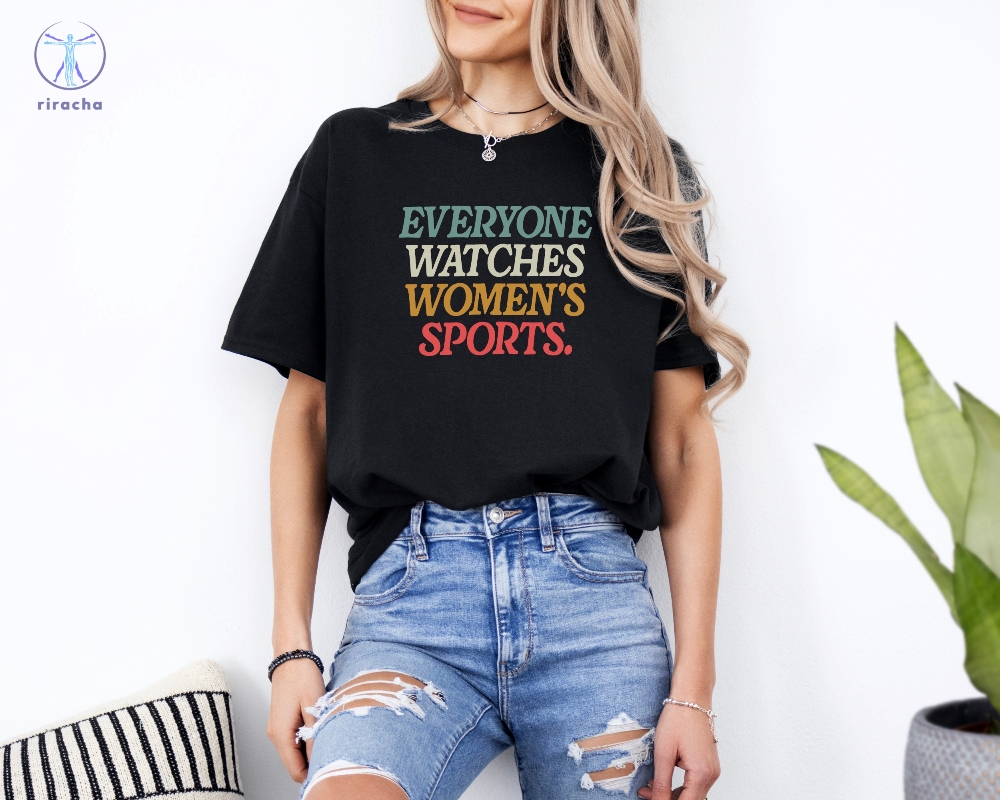 Everyone Watches Womens Sports Shirt Womens Sports Supportive Sweatshirt Everyone Watches Womens Sports Shirt