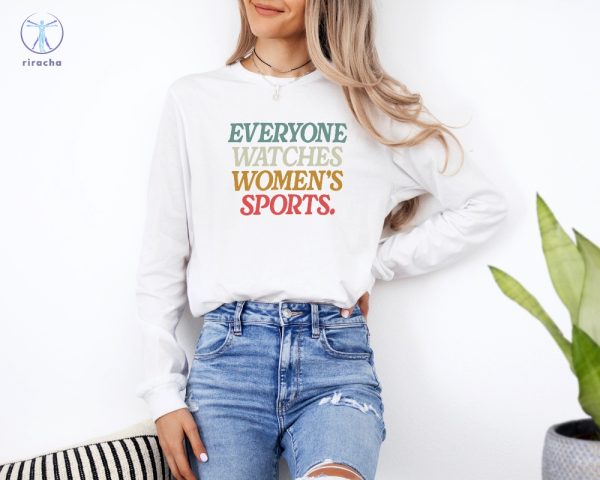 Everyone Watches Womens Sports Shirt Womens Sports Supportive Sweatshirt Everyone Watches Womens Sports Shirt riracha 2
