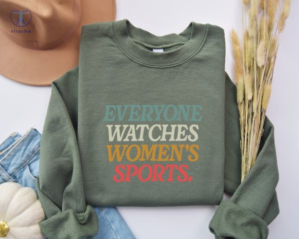 Everyone Watches Womens Sports Shirt Womens Sports Supportive Sweatshirt Everyone Watches Womens Sports Shirt riracha 3