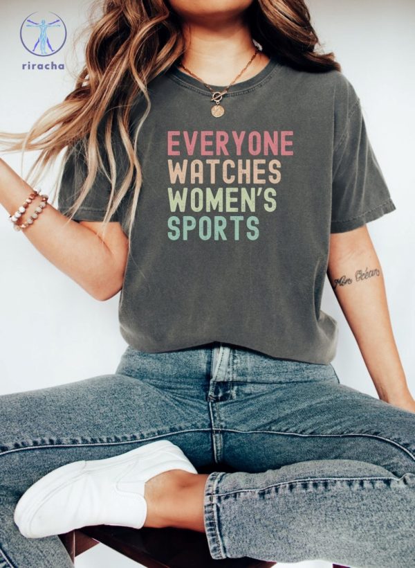 Everyone Watches Womens Sports Womens Sports Supportive T Shirt Everyone Watches Womens Sports Shirt riracha 2