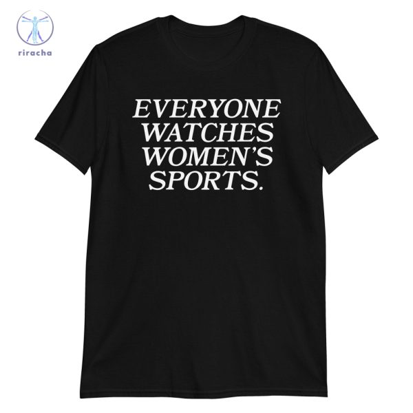 Everyone Watches Womens Sports T Shirt Funny Sports Shirt Womens Sports Everyone Watches Womens Sports Shirt riracha 1