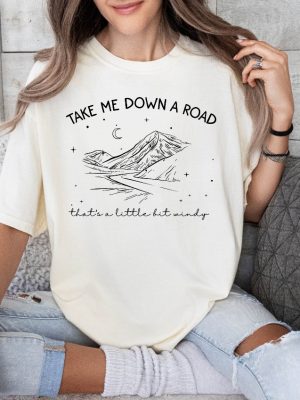 Take Me Down A Road T Shirt Take Me Down A Road Thats A Little Bit Windy T Shirt Take Me Down A Road Thats Windy riracha 5