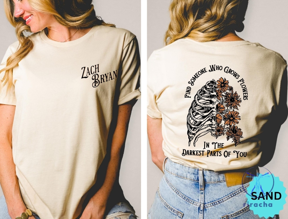 Zach Bryan Find Someone Who Grows Flowers In The Darkest Parts Of You T Shirt Sun To Me Lyrics T Shirt Sun To Me Zach Bryan Lyrics