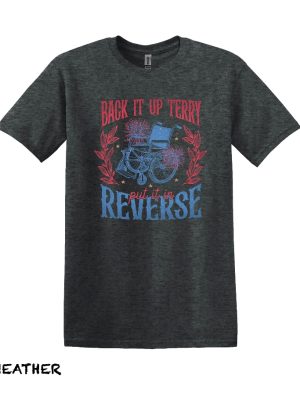 Back It Up Terry T Shirt Back Up Terry Put It In Reverse T Shirt Back It Up Terry Put It In Reverse T Shirt riracha 5