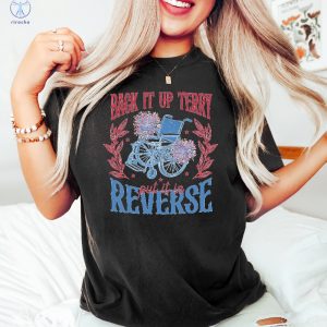 Put It In Reverse Terry T Shirt Back Up Terry 4Th Of July Shirt T Shirt 4Th Of July Shirts riracha 2