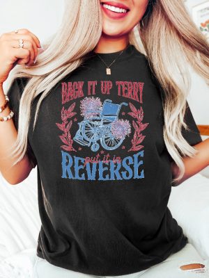 Put It In Reverse Terry T Shirt Back Up Terry 4Th Of July Shirt T Shirt 4Th Of July Shirts riracha 2