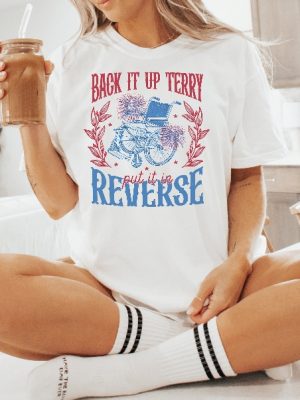 Put It In Reverse Terry T Shirt Back Up Terry 4Th Of July Shirt T Shirt 4Th Of July Shirts riracha 3