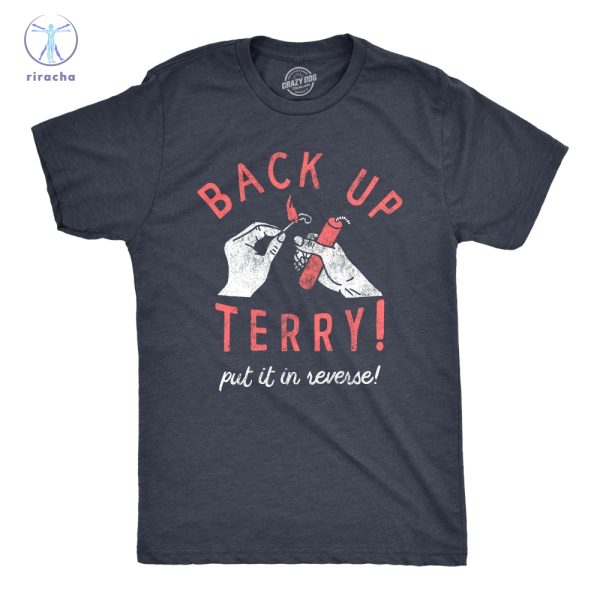 Put It In Reverse Terry Shirts Back Up Terry 4Th Of July Shirt Back Up Terry Put It In Reverse T Shirt riracha 2