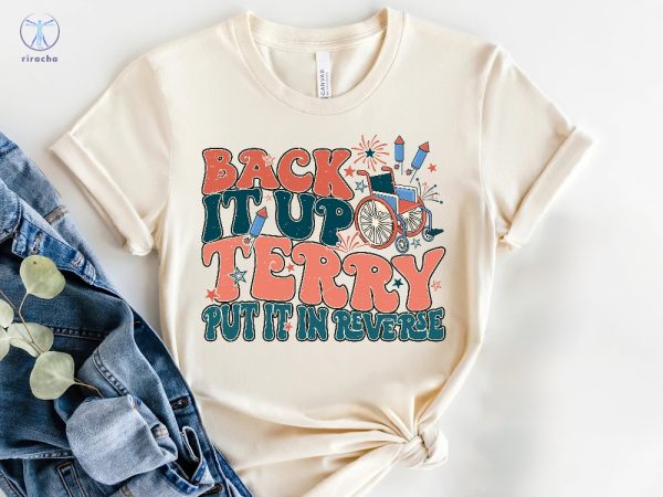 Back It Up Terry Meme T Shirt Put It In Reverse Terry Shirt Back Up Terry Original T Shirt riracha 1