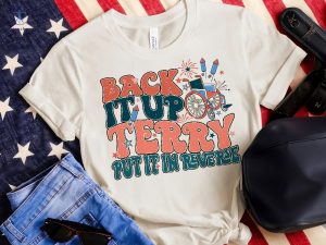 Back It Up Terry Meme T Shirt Put It In Reverse Terry Shirt Back Up Terry Original T Shirt riracha 4