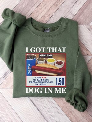 Costco Hot Dog Combo Shirt I Got That Dog In Me T Shirt I Got That Dog In Me Costco Sweatshirt Unique riracha 2