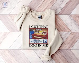 Costco Hot Dog Combo Shirt I Got That Dog In Me T Shirt I Got That Dog In Me Costco Sweatshirt Unique riracha 5